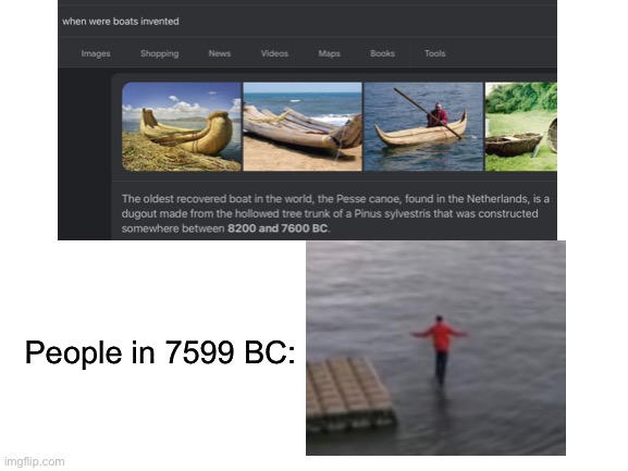 People in 7599 BC: | image tagged in google search | made w/ Imgflip meme maker