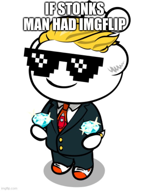 stonks | IF STONKS MAN HAD IMGFLIP | image tagged in stonks | made w/ Imgflip meme maker