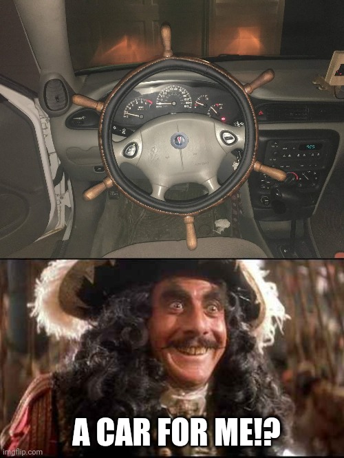 SOMETHING CAPTIAN HOOK CAN DRIVE | A CAR FOR ME!? | image tagged in captain hook,hook,pirate,cars | made w/ Imgflip meme maker
