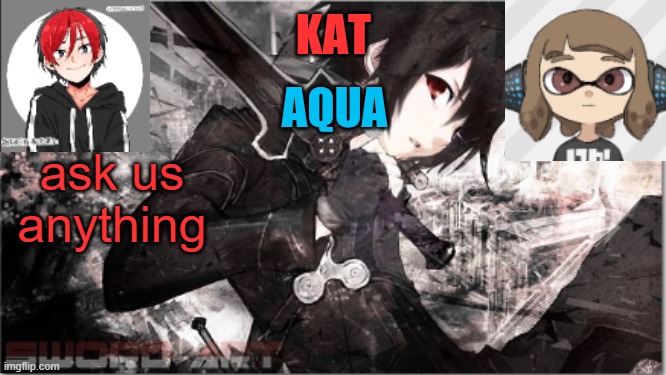 katxaqua | ask us anything | image tagged in katxaqua | made w/ Imgflip meme maker