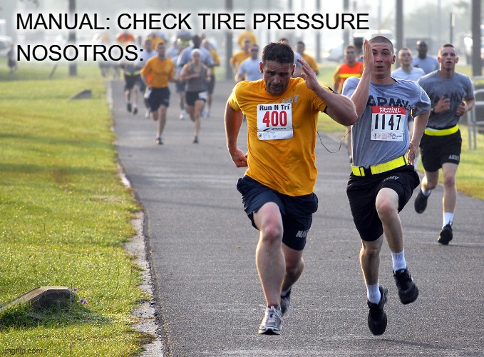A  por el manómetro | MANUAL: CHECK TIRE PRESSURE; NOSOTROS: | image tagged in running away from them,tma | made w/ Imgflip meme maker