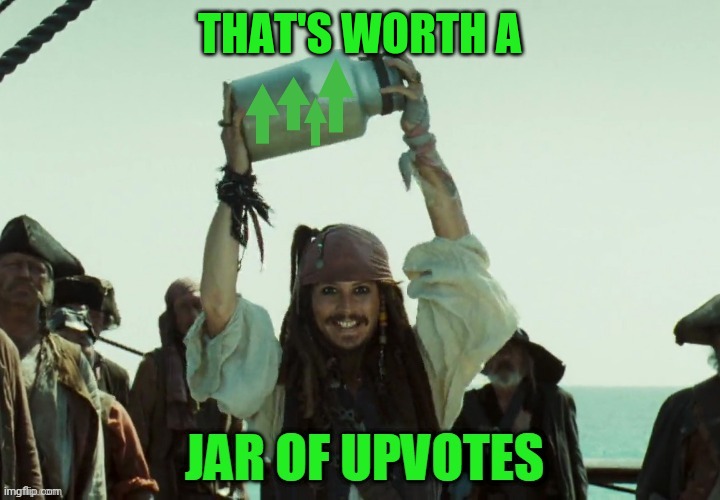 JAR OF UP VOTES | THAT'S WORTH A | image tagged in jar of up votes | made w/ Imgflip meme maker