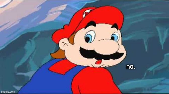 no. | made w/ Imgflip meme maker