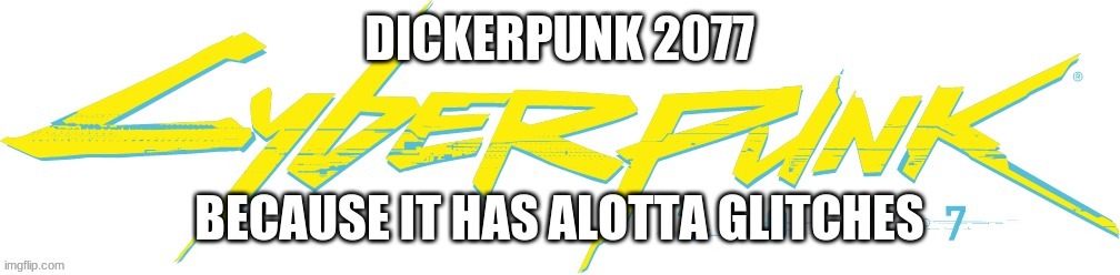 cyberpunk 2077 meme | image tagged in memes,fun,funny,cyberpunk,funfunfunfunfunfunfunfunfun,cyberpunk 2077 | made w/ Imgflip meme maker