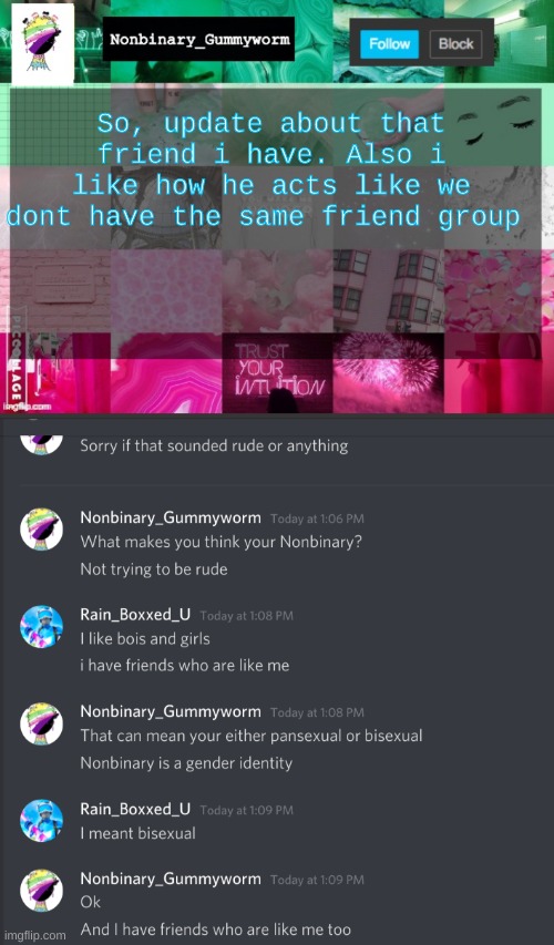 Umm how do you confuse enby and bi, and then leave it unchecked for days instead of correcting yourself? | So, update about that friend i have. Also i like how he acts like we dont have the same friend group | image tagged in nonbinary_gummyworm announcement template | made w/ Imgflip meme maker