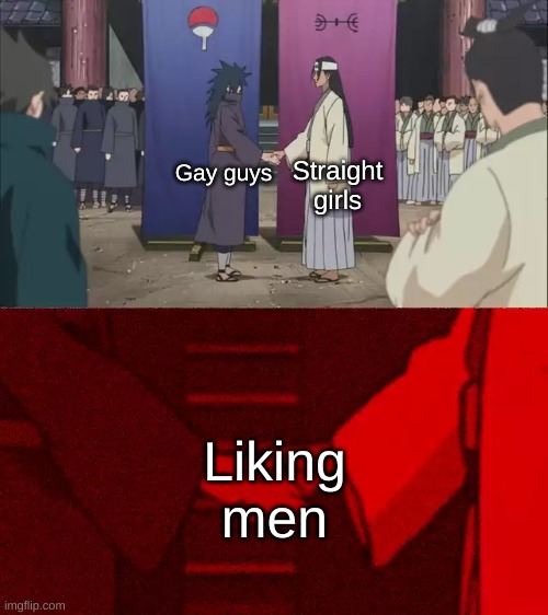 This is a shitpost | Straight girls; Gay guys; Liking men | image tagged in naruto handshake meme template | made w/ Imgflip meme maker