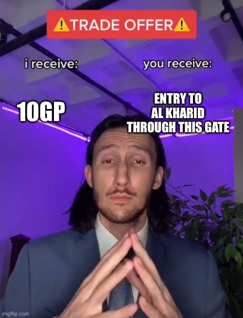 Trade Offer | ENTRY TO AL KHARID THROUGH THIS GATE; 10GP | image tagged in trade offer | made w/ Imgflip meme maker