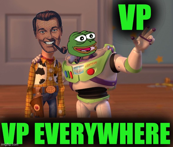 The Opposition Party | VP VP EVERYWHERE | image tagged in the opposition party | made w/ Imgflip meme maker
