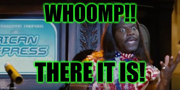 Idiocracy President Camacho Make the Plants Grow Again | WHOOMP!! THERE IT IS! | image tagged in idiocracy president camacho make the plants grow again | made w/ Imgflip meme maker