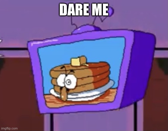 Pancake Peppino | DARE ME | image tagged in pancake peppino | made w/ Imgflip meme maker
