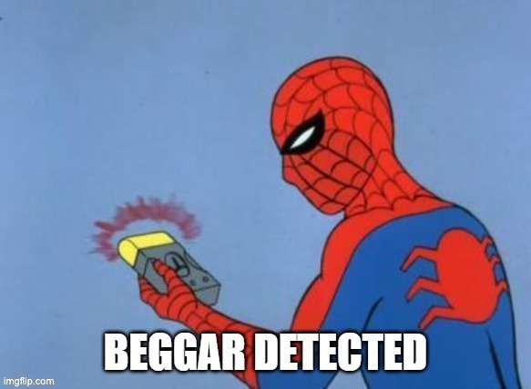 Spiderman beggar detector | image tagged in spiderman beggar detector | made w/ Imgflip meme maker