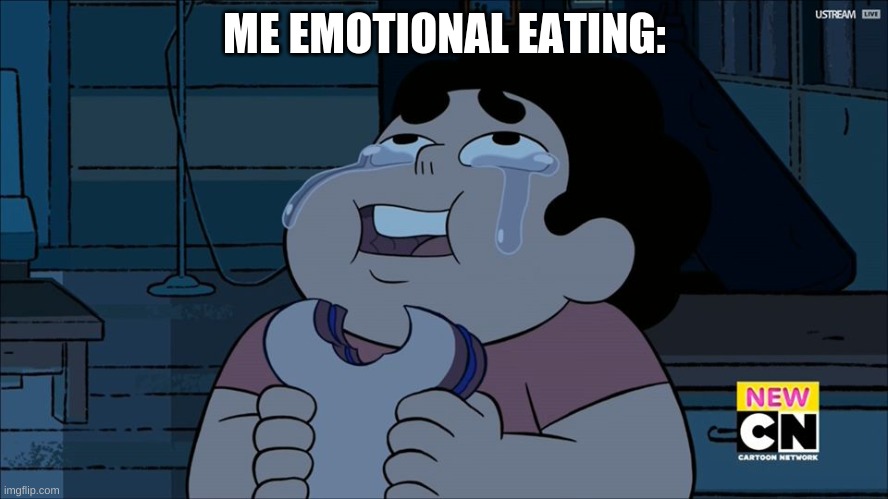 Steven Universe eating | ME EMOTIONAL EATING: | image tagged in steven universe eating | made w/ Imgflip meme maker