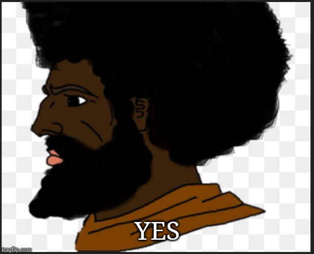 Yes black chad | YES | image tagged in soyboy vs yes chad | made w/ Imgflip meme maker