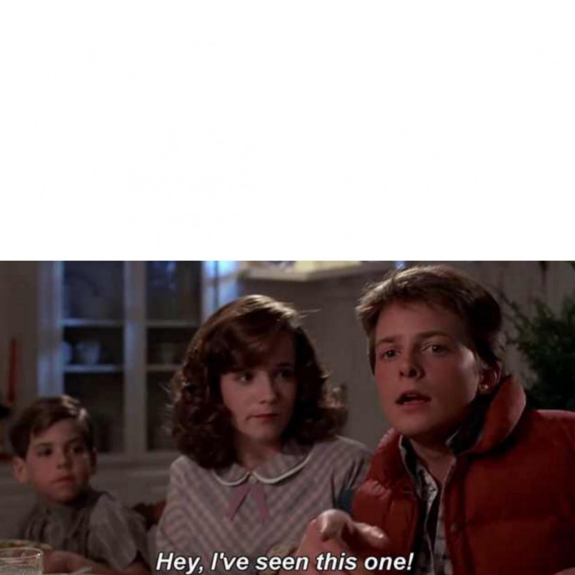 High Quality Back To The Future Hey I've Seen This One Meme Blank Meme Template