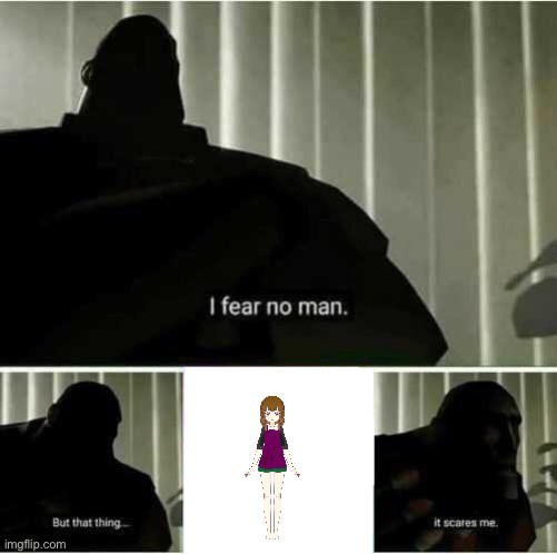 I fear no man | image tagged in i fear no man,memes,anime,anime sucks | made w/ Imgflip meme maker