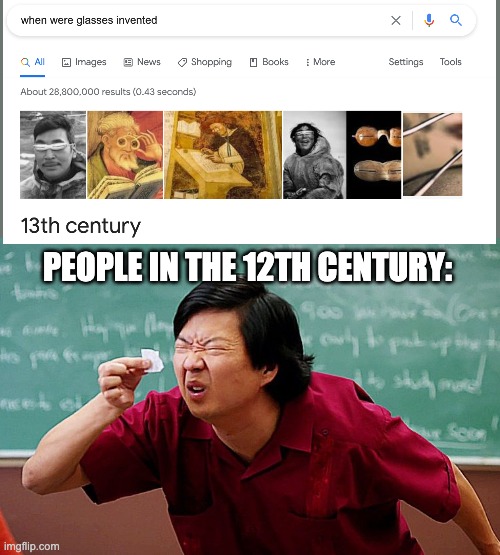 12th century be like... | PEOPLE IN THE 12TH CENTURY: | image tagged in fun,memes | made w/ Imgflip meme maker