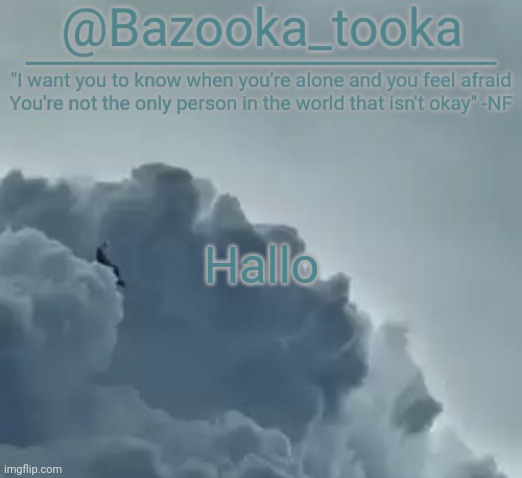 Bazooka's CLOUDS NF Template | Hallo | image tagged in bazooka's clouds nf template | made w/ Imgflip meme maker