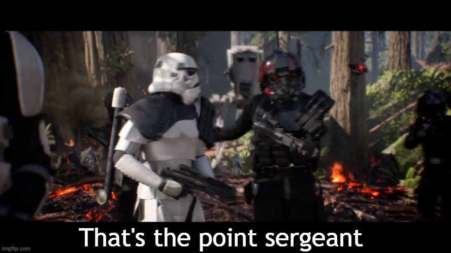 that's the point sergeant  | That's the point sergeant | image tagged in that's the point sergeant | made w/ Imgflip meme maker