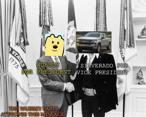 VOTE WUBBZY PARTY ON APRIL 29! | WUBBZY FOR PRESIDENT; SILVERADO FOR VICE PRESIDENT; THE WUBBZY PARTY APPROVES THIS MESSAGE! | image tagged in richard,wubbzy party | made w/ Imgflip meme maker