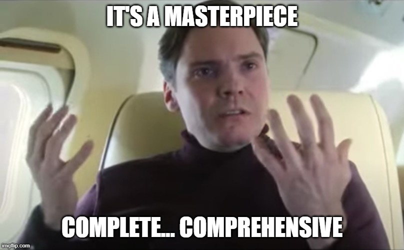 Zemo: Complete... Comprehensive | IT'S A MASTERPIECE; COMPLETE... COMPREHENSIVE | image tagged in zemo trouble man | made w/ Imgflip meme maker