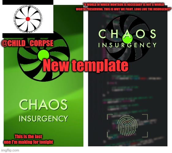 Child_Corpse's Chaos insurgency template | New template; This is the last one I'm making for tonight | image tagged in child_corpse's chaos insurgency template | made w/ Imgflip meme maker