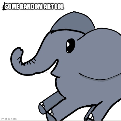 SOME RANDOM ART LOL | made w/ Imgflip meme maker