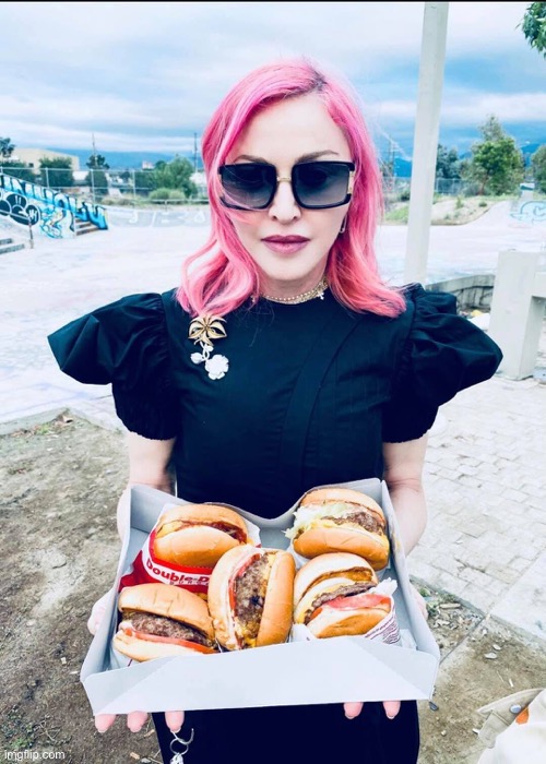 Madonna burgers | image tagged in madonna burgers | made w/ Imgflip meme maker