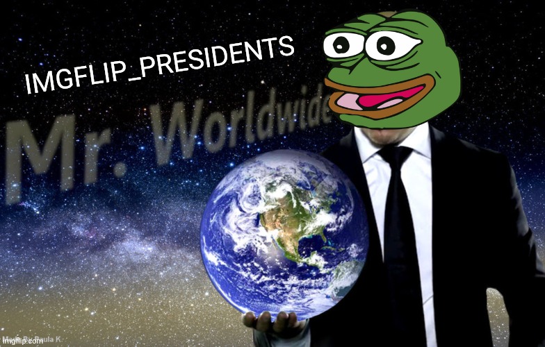 VOTE PEPE PARTY ON APRIL 29 IN THE IMGFLIP_PRESIDENTS STREAM | IMGFLIP_PRESIDENTS | image tagged in mr worldwide,imgflip_presidents,oh_canada,andrewfinlayson,imgflip election,pepe party | made w/ Imgflip meme maker
