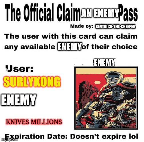 Xentrick's new claim an enemy! | SURLYKONG; KNIVES MILLIONS | image tagged in xentrick,claim an enemy pass,trigun,knives,surlykong | made w/ Imgflip meme maker