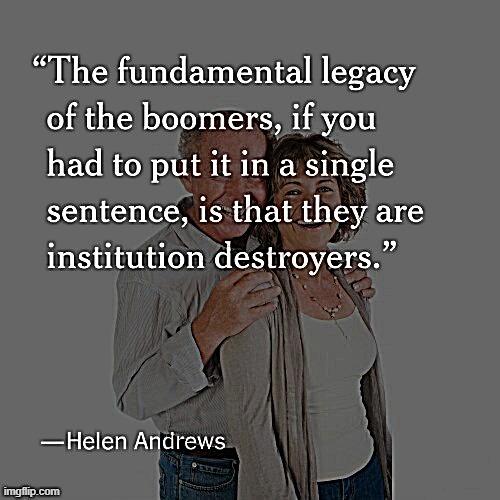 Troll of the Day: Baby Boomers | image tagged in scumbag baby boomers institution destroyers | made w/ Imgflip meme maker