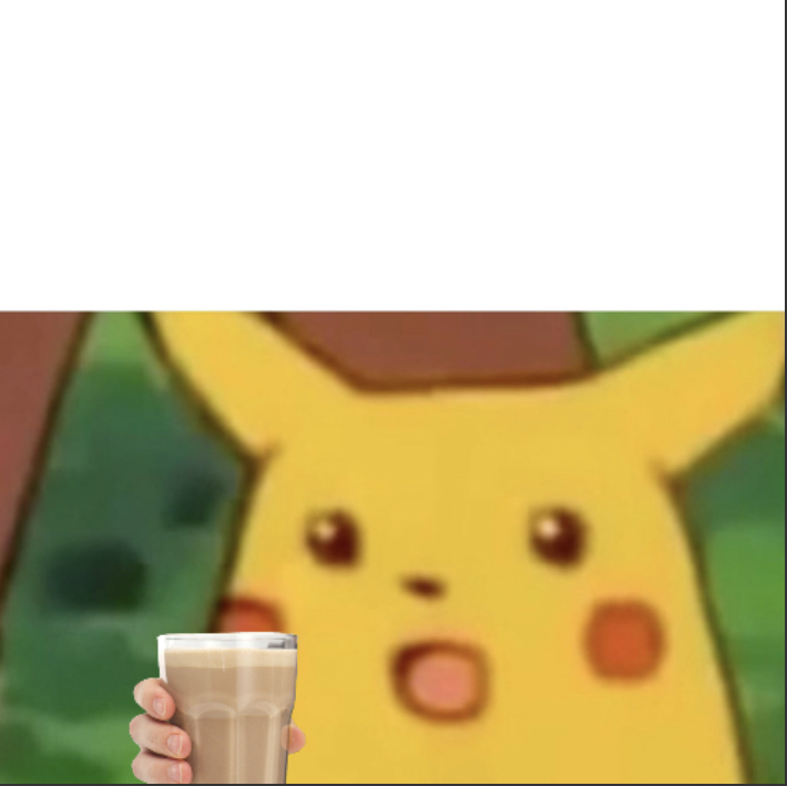 High Quality Surprised pikachu with choccy milk Blank Meme Template