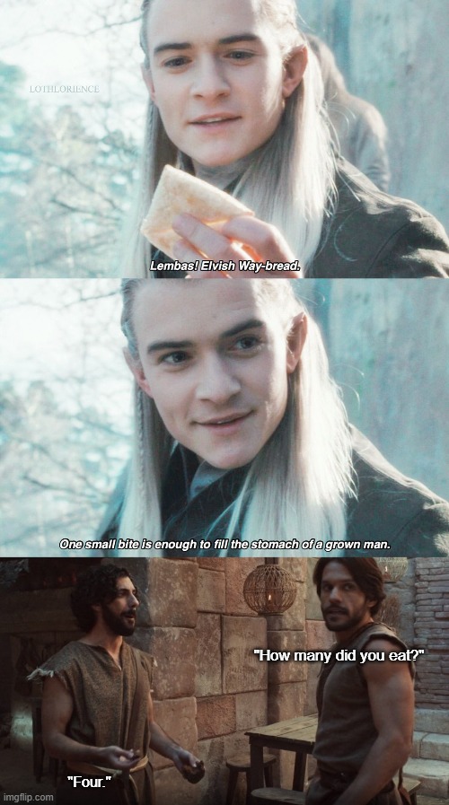 "How many did you eat?"; "Four." | image tagged in lembas legolas,the chosen | made w/ Imgflip meme maker