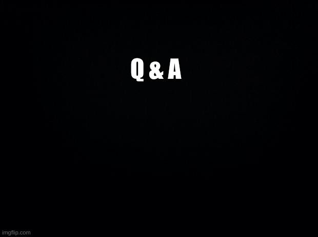 yesh | Q & A | image tagged in fnijdgbr | made w/ Imgflip meme maker