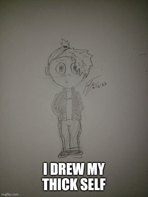 Um, hi | I DREW MY THICC SELF | made w/ Imgflip meme maker