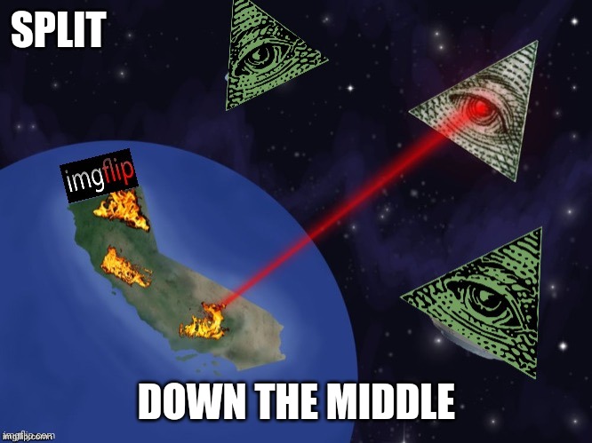 Imgflipinati Space Laser | SPLIT DOWN THE MIDDLE | image tagged in imgflipinati space laser | made w/ Imgflip meme maker