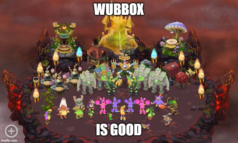 what a template | WUBBOX; IS GOOD | image tagged in my singing monsters | made w/ Imgflip meme maker