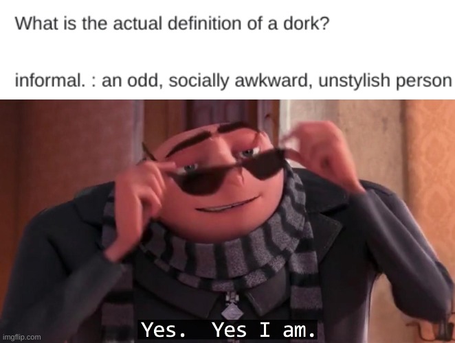 DorkDorkDorkDorkDorkDorkDorkDorkDorkDorkDoooooorrrrrrrkkkkk | image tagged in hehehe dork,dorkdorkdorkdorkdorkdorkdorkdorkdorkdorkdork | made w/ Imgflip meme maker