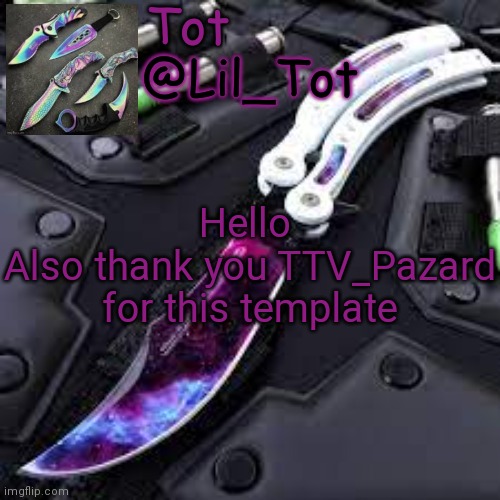 Lil_Tot Temp | Hello 
Also thank you TTV_Pazard for this template | image tagged in lil_tot temp | made w/ Imgflip meme maker