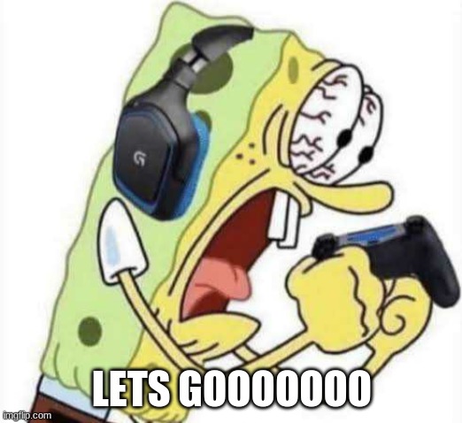 Spongebob Let's Gooo | LETS GOOOOOOO | image tagged in spongebob let's gooo | made w/ Imgflip meme maker