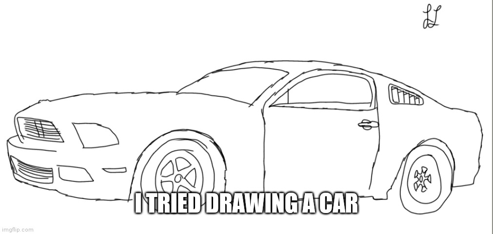 I TRIED DRAWING A CAR | made w/ Imgflip meme maker