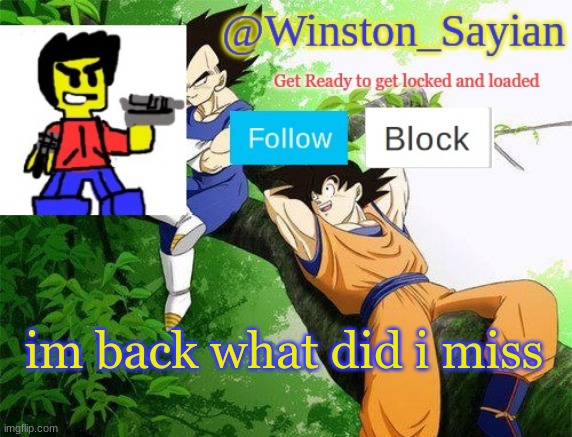 Winston's new template | im back what did i miss | image tagged in winston's new template | made w/ Imgflip meme maker