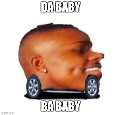 an img of da baby fo views | DA BABY; BA BABY | image tagged in memes,da baby,upvote it so i eat cow | made w/ Imgflip meme maker