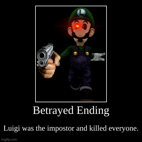 Luigi was da impostor :3 | image tagged in funny,demotivationals,luigi,among us,ending,impostor | made w/ Imgflip demotivational maker