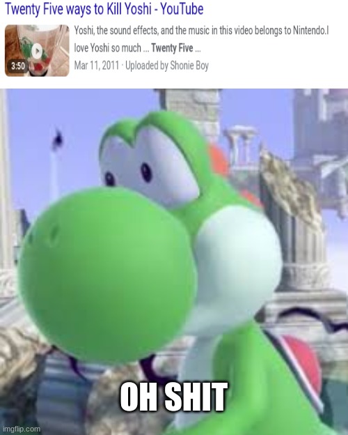"Twenty Five Ways To Kill Yoshi", Wait WHAT | OH SHIT | image tagged in uh oh,bad luck | made w/ Imgflip meme maker