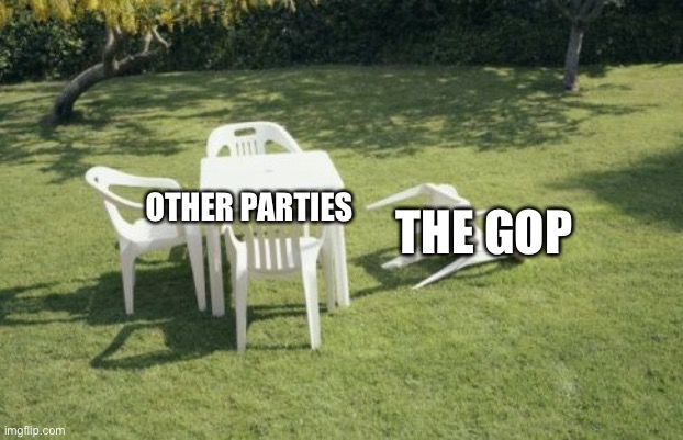 We Will Rebuild | THE GOP; OTHER PARTIES | image tagged in memes,we will rebuild | made w/ Imgflip meme maker