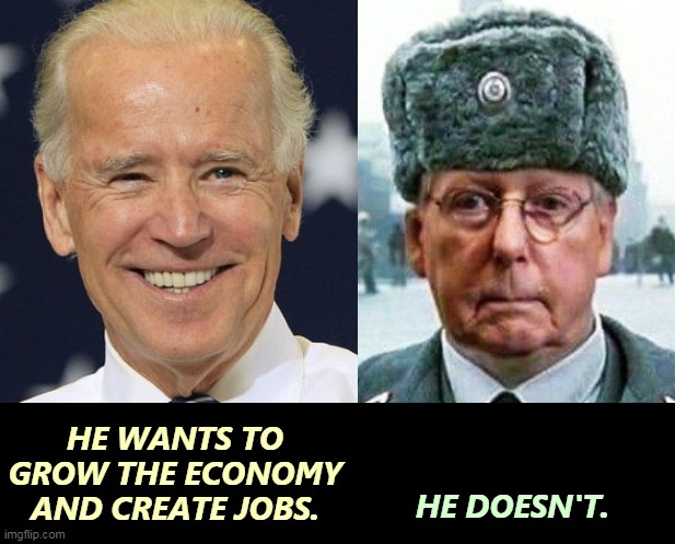 Joe Biden, patriot. Mitch McConnell, partisan hack. | HE WANTS TO GROW THE ECONOMY AND CREATE JOBS. HE DOESN'T. | image tagged in biden,patriot,economy,jobs,mitch mcconnell,obstruction | made w/ Imgflip meme maker