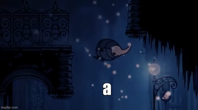 Just a | image tagged in hollow knight,image | made w/ Imgflip meme maker