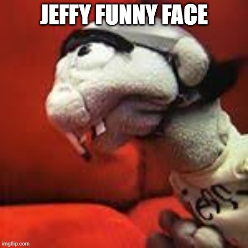 jeffy meme | JEFFY FUNNY FACE | image tagged in jeffy meme,jeffy funny face,funny,funny memes,memes,dank memes | made w/ Imgflip meme maker