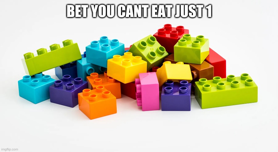 yummy | BET YOU CANT EAT JUST 1 | image tagged in lego,fun | made w/ Imgflip meme maker