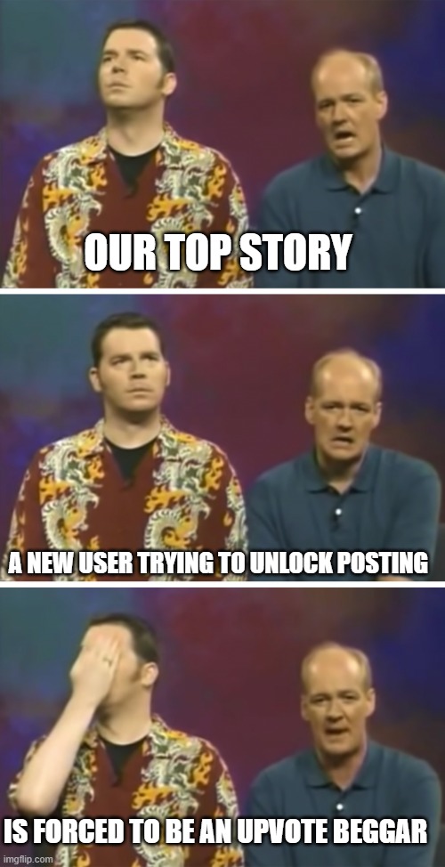 the journey to 10000 points | OUR TOP STORY; A NEW USER TRYING TO UNLOCK POSTING; IS FORCED TO BE AN UPVOTE BEGGAR | image tagged in our top story | made w/ Imgflip meme maker